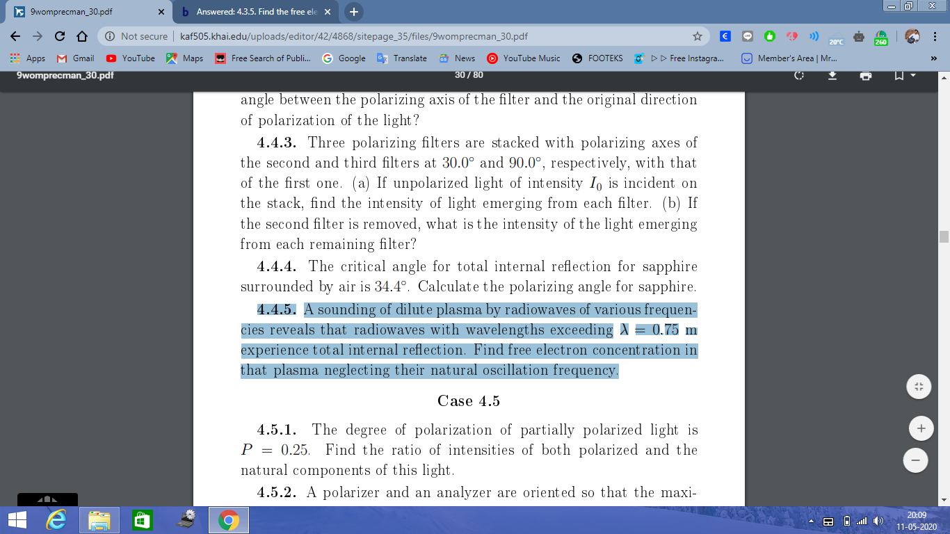 4.4.5. A sounding of dilure plasma by radiowaves of various frequen-
is reveals Thai rad owaves with wavelernglis excerl ng A = 0.75 m
experience toral nt ernal redection Find free electron concentration in
that plasma neglecting their natural nscillation frequeney
