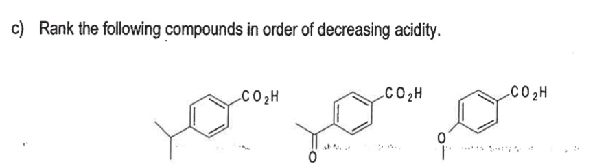 c) Rank the following compounds in order of decreasing acidity.
CO 2H
CO2H
*.. . i
