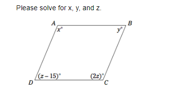 Please solve for x, y, and z.
A
B
(z– 15)°
D
(2z)"/
