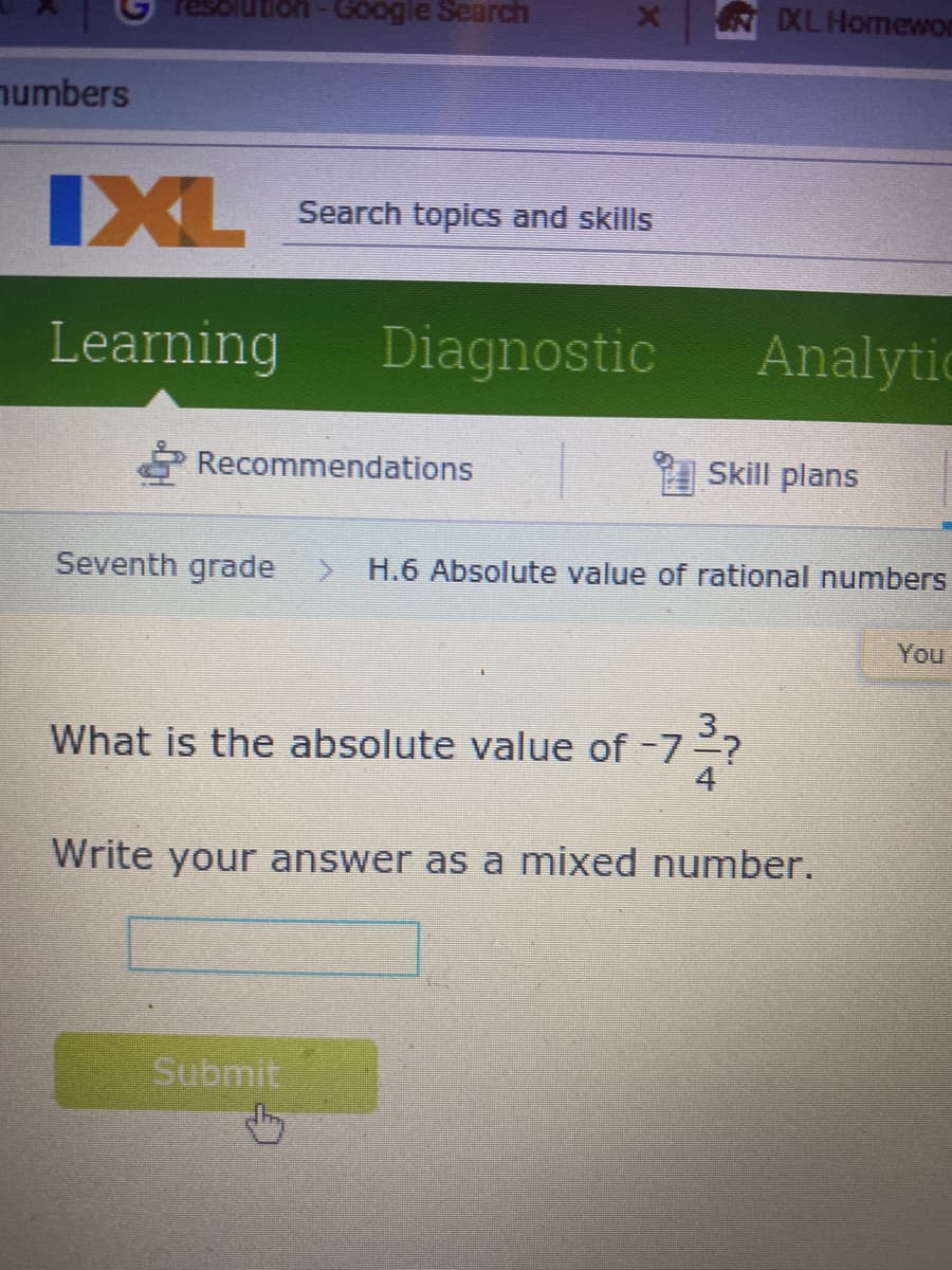 What is the absolute value of -7?
4
Write your answer as a mixed number.
