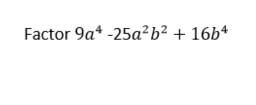 Factor 9a* -25a²b² + 16b*
