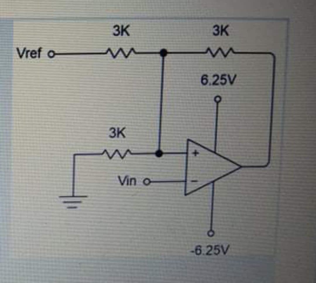 3K
3K
Vref o
6.25V
3K
Vin o
-6.25V
