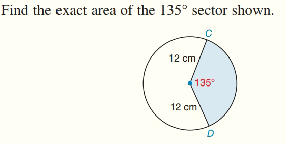 Find the exact area of the 135° sector shown.
C
12 cm
135°
12 cm

