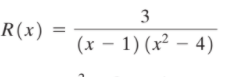 3
R(x)
(x – 1) (x² – 4)
