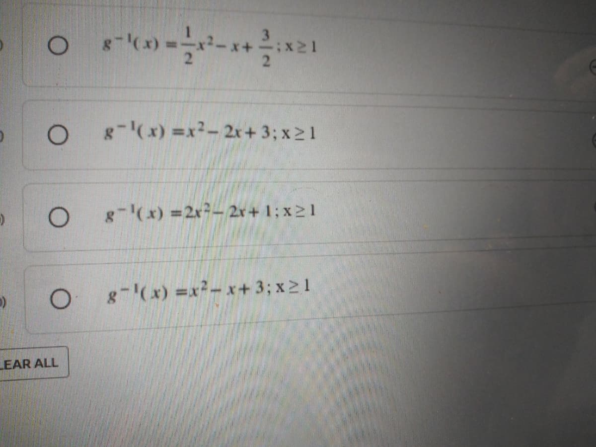 g-(x) =x2-2r+ 3; x21
g-(x) =2x²- 2r+ 1; x 2 1
g-x) =x2- x+ 3; x21
EAR ALL
