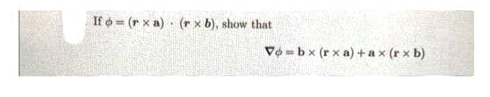 If o = (r x a): (r x b), show that
Vo = bx (r x a) +ax (r x b)
