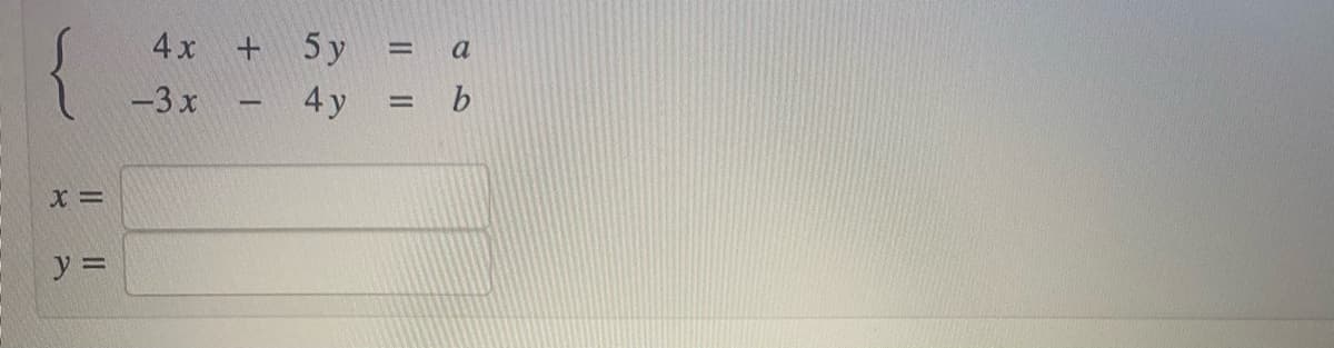 4x + 5y
= a
-3 x
4 y
-
y =
