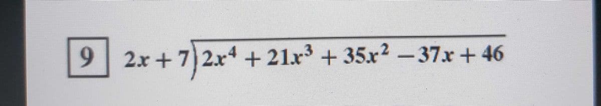 9
2x +72x+21x + 35x
2-37x +46
