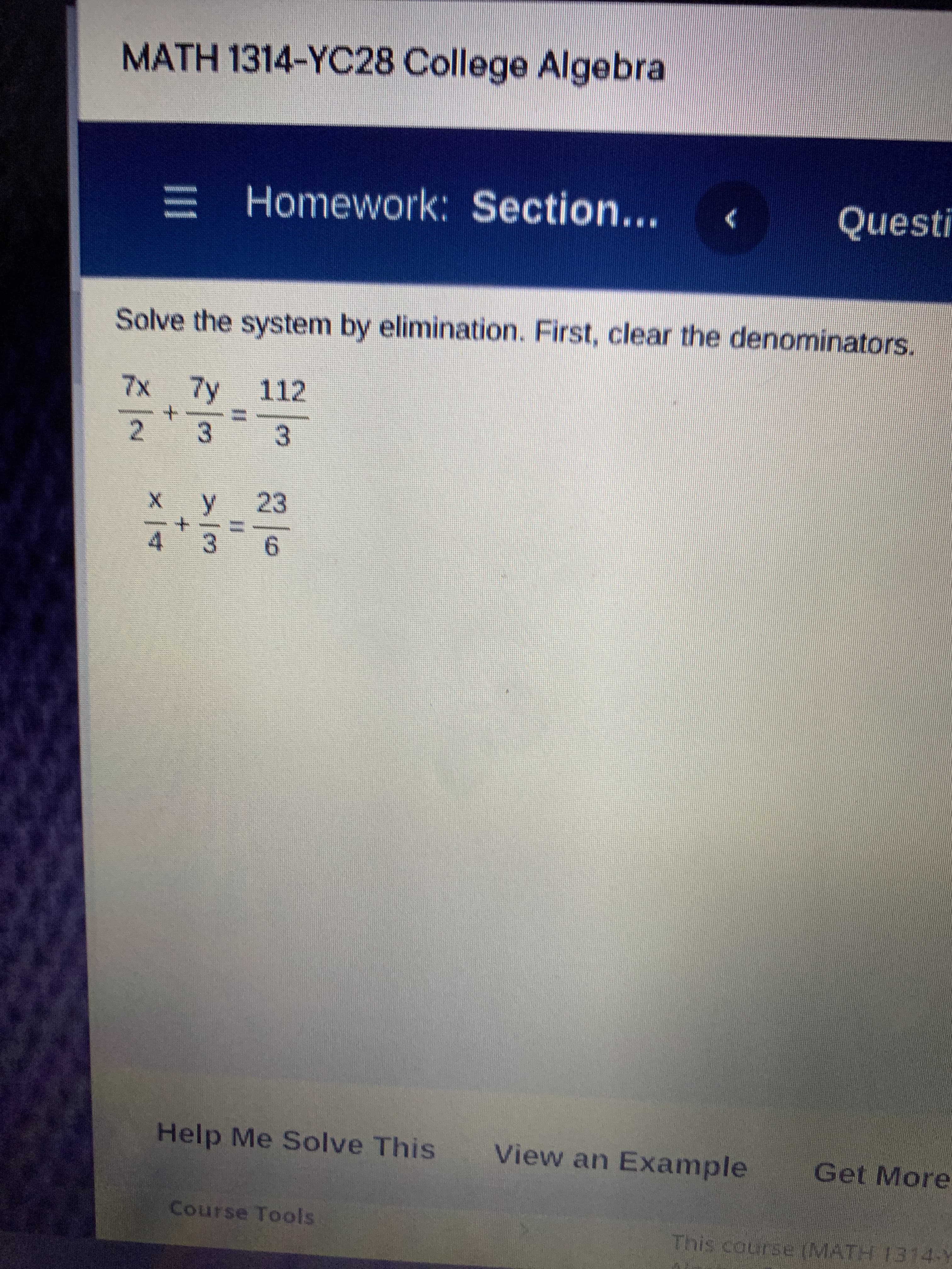 Solve the system by elimination. First, clear the denominators.
7x
7y
112
%3D
3.
23
y
%3D
3
4
6.
