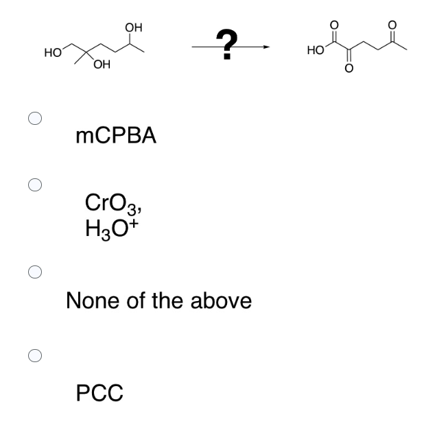 НО
ОН
ОН
mCPBA
CrO3,
H3O+
PCC
?
None of the above
нови
НО