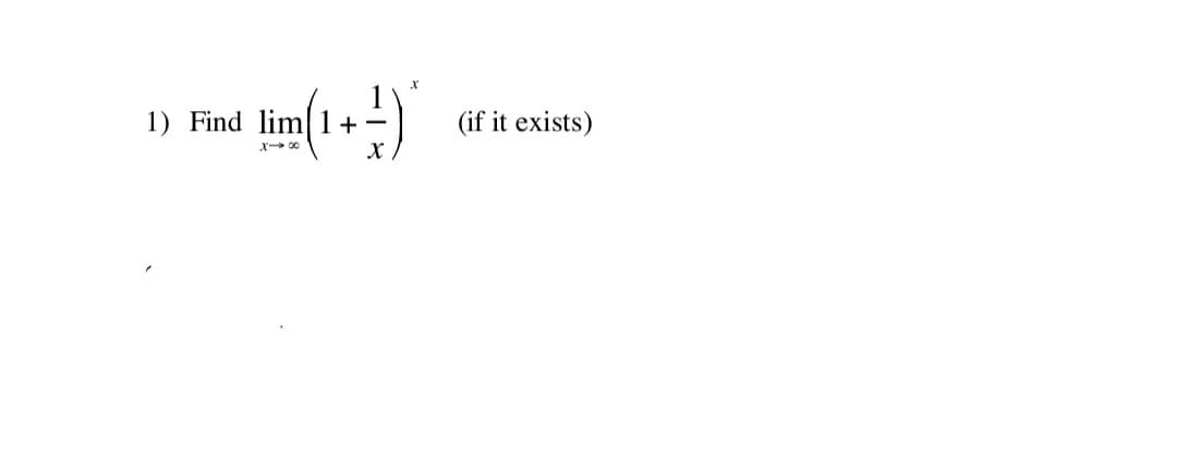 lim(1+4)
1) Find lim
(if it exists)
