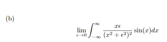 (b)
lim
sin(x)dx
(x² + e²)² °
