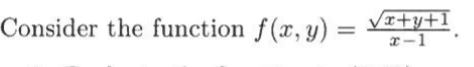 Consider the function f(x, y) = VI+y+I
x-1
