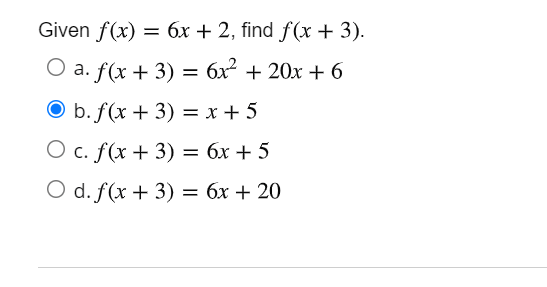 Given f(x) —D бх + 2, find f(x + 3).
О а. f (x + 3) %3D
бх? + 20х + 6
O Б.f(x + 3)
%3х+5
О с. f (x + 3) 3D бх + 5
O d. f(x + 3)
— бх + 20
3D бх + 20
