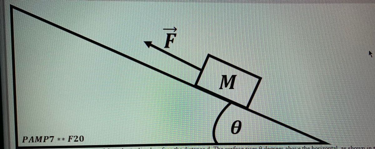 PAMP7 ** F20
Te curfnaricar A dagseas above the horizantal as shown in t
