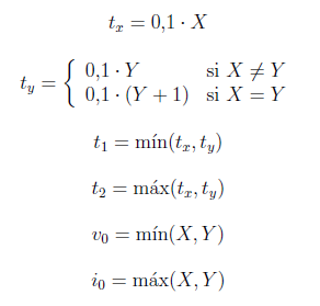 ty
t = 0,1 X
0,1. Y
0,1 (Y+1)
t₁ = mín(tx, ty)
t₂ = máx(tr, ty)
Vo = mín(X,Y)
io = máx(X, Y)
si X ‡ Y
si X = Y