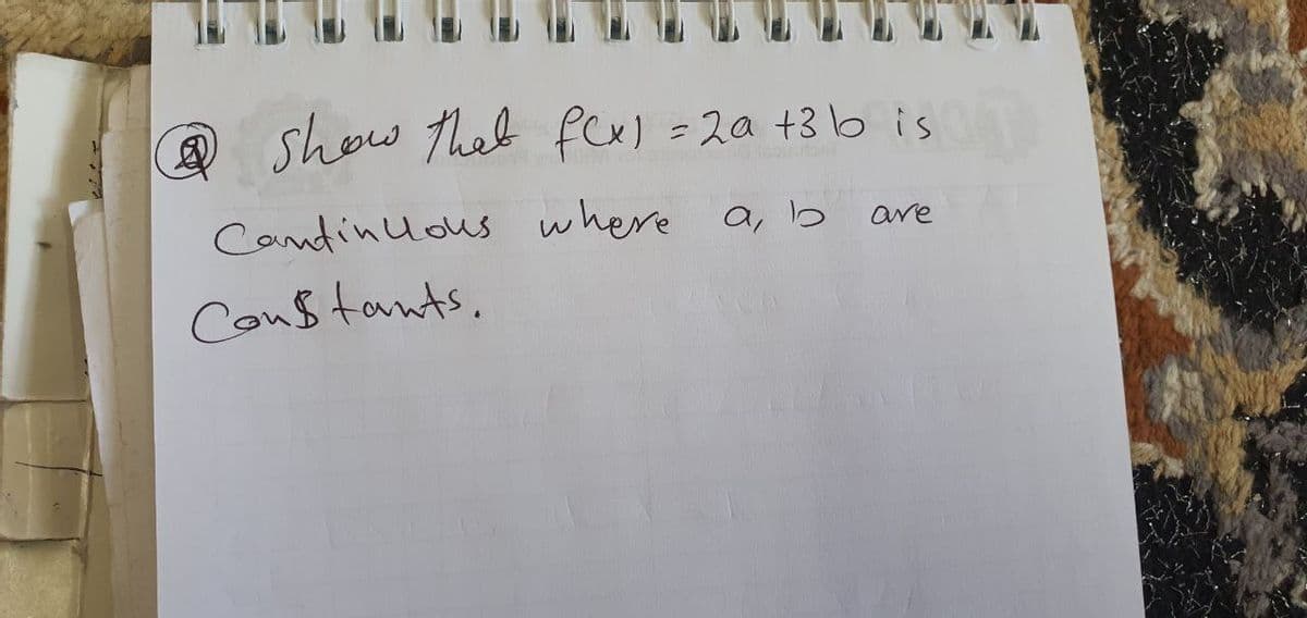 @ show thet feu) =2a +3b is
Candinlous where a, b
are
Constants.
