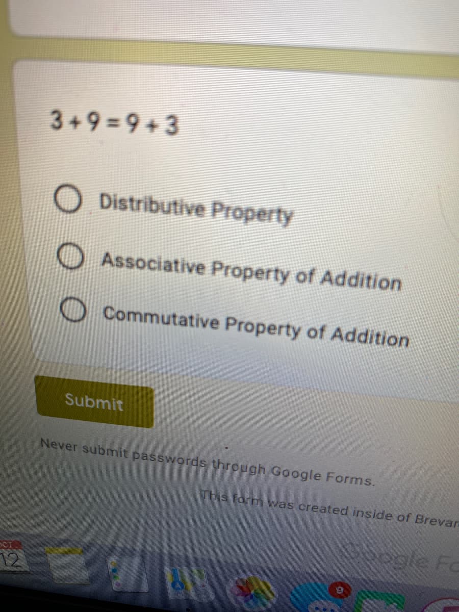 3+9=9+3
O Distributive Property
Associative Property of Addition
Commutative Property of Addition
Submit
Never submit passwords through Google Forms.
This form was created inside of Brevar
Google Fo
12
6.
