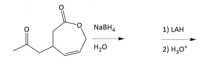 NaBH4
1) LAH
H20
2) H;0*
