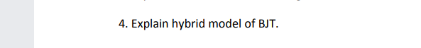 4. Explain hybrid model of BJT.
