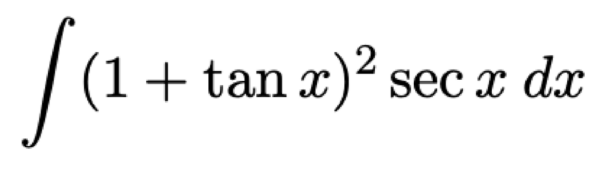 Jo
(1 + tan x)² sec x dx