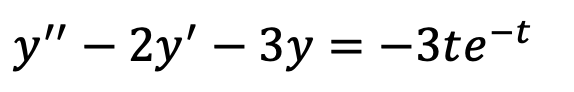 y" – 2y' – 3y = -3te-t
||
|
