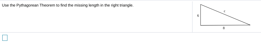 Use the Pythagorean Theorem to find the missing length in the right triangle.
6.
8.
