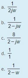 a.
b.
C.
d.
e.
2jw
1
2-jw
8
2-jw
-|-
1
1
2-W