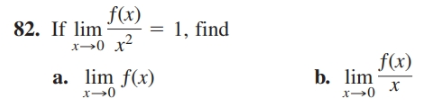 f(x)
82. If lim
x→0 x2
1, find
f(x)
b. lim
a. lim f(x)
