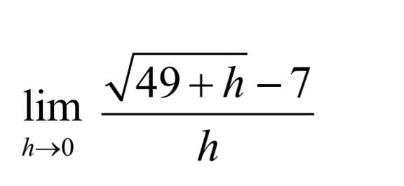 49+h -7
lim
h→0
h
