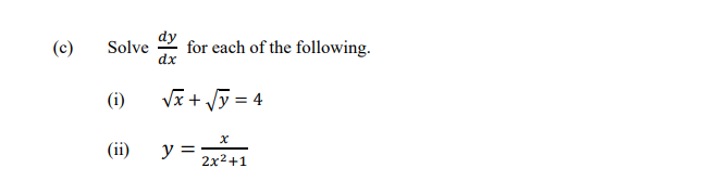 (c)
Solve
for each of the following.
dx
(i)
Vĩ + Jỹ = 4
(ii)
y =
2x2+1
