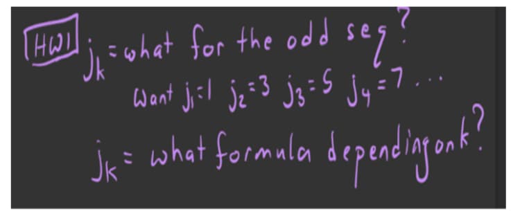 Jeiwhat for the oddseg
Want j; il je =3 jg =5 jy=7
ja what formala dependigont?
depadiyan?
Jk
