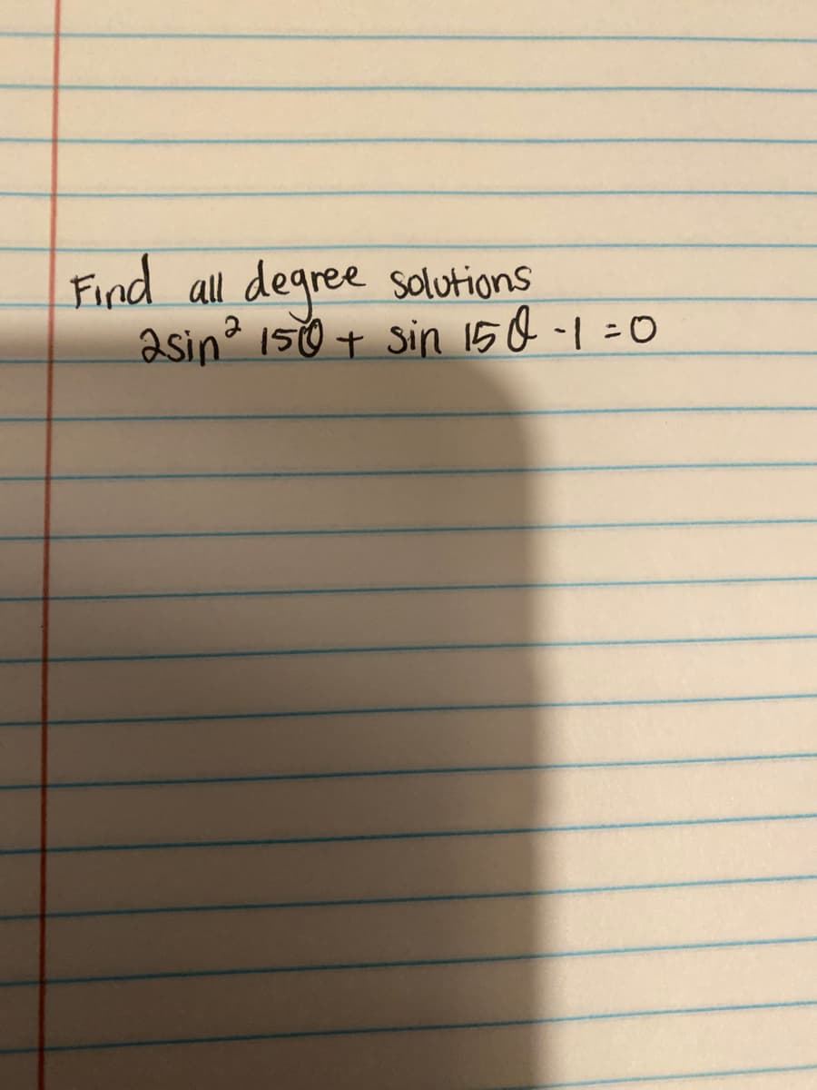 Find all degree
asin 150 t sin 150-1=0
Solutions
