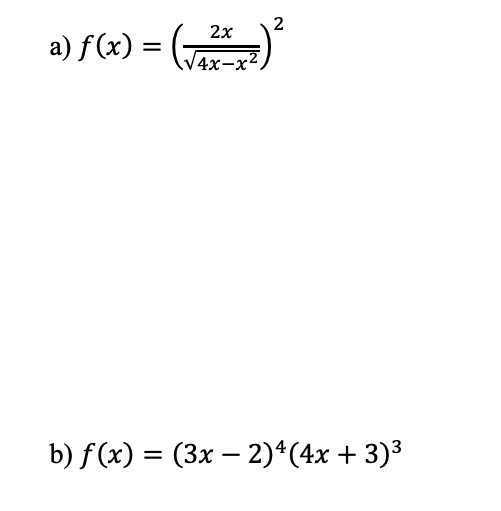 a) f(x) =
2
2x
4x-x2.
b) f(x)=(3x-2) 4 (4x+3)³