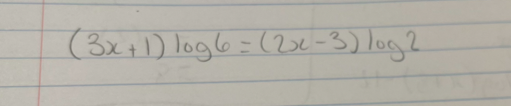 (3x + 1) log6 = (2x-3) log2