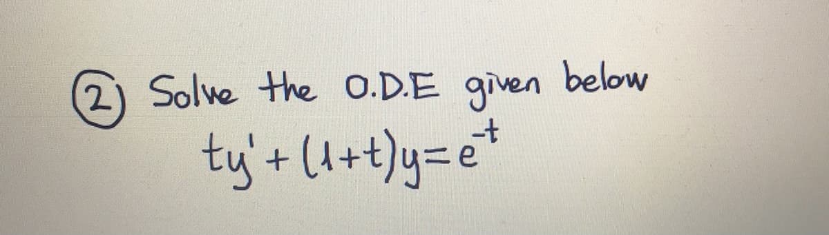 2) Solve the O.D.E given below
ty'+ (1+t)y=e*
