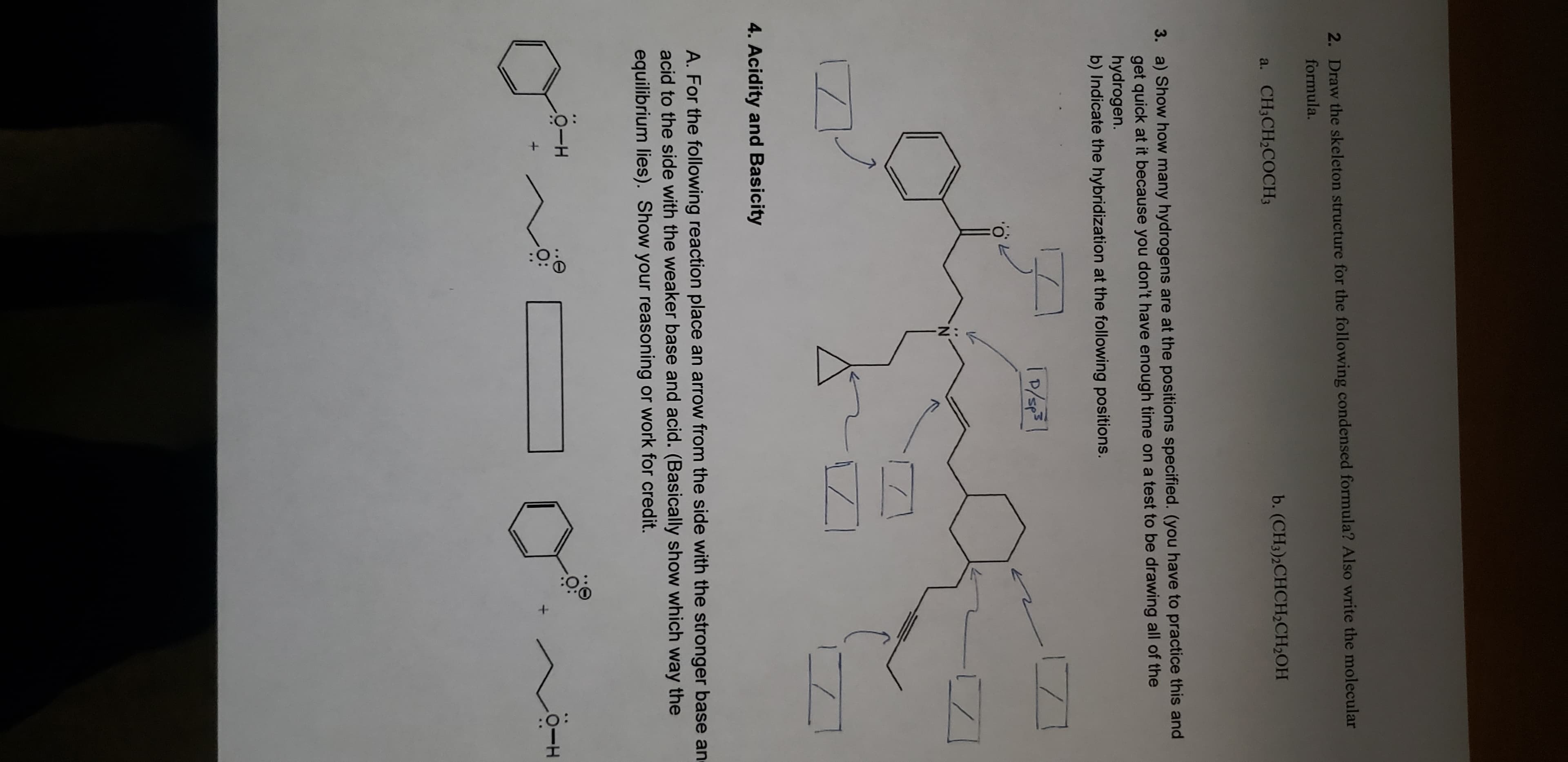 2. Draw the skeleton structure for the following condensed formula? Also write the molecular
formula.
a. CH3CH2COCH3
b. (CH3)2CHCH½CH2OH
