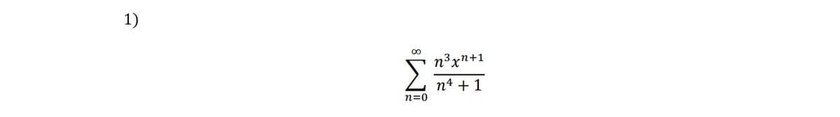 1)
M8
n=0
n³xn+1
n4 + 1