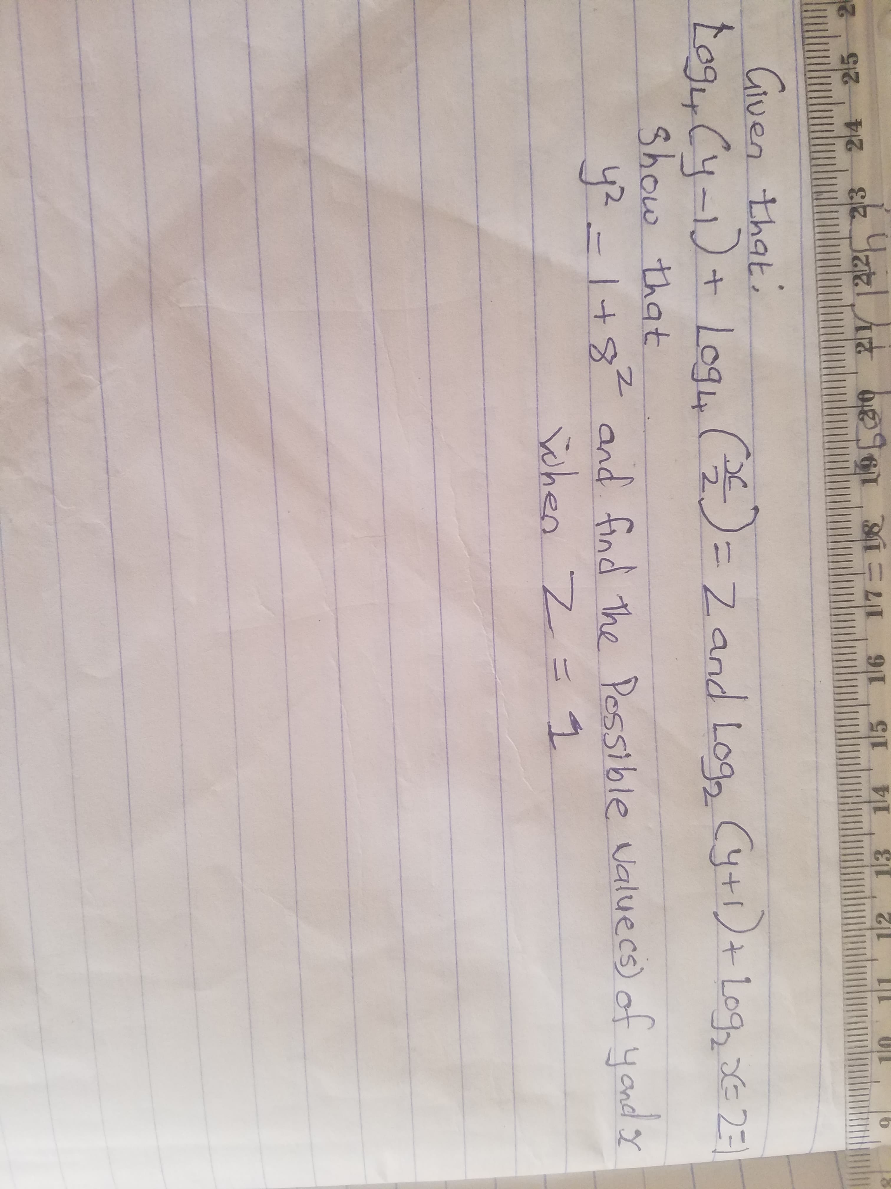 Given that:
toge C4-1)+ Log4 )=Z and Log, Cyt1)+LogE2=
Show that
42-1+8² and find the Pessible valuecs)of yandor
(y+l
+ Log, E2=
when Z = 1
