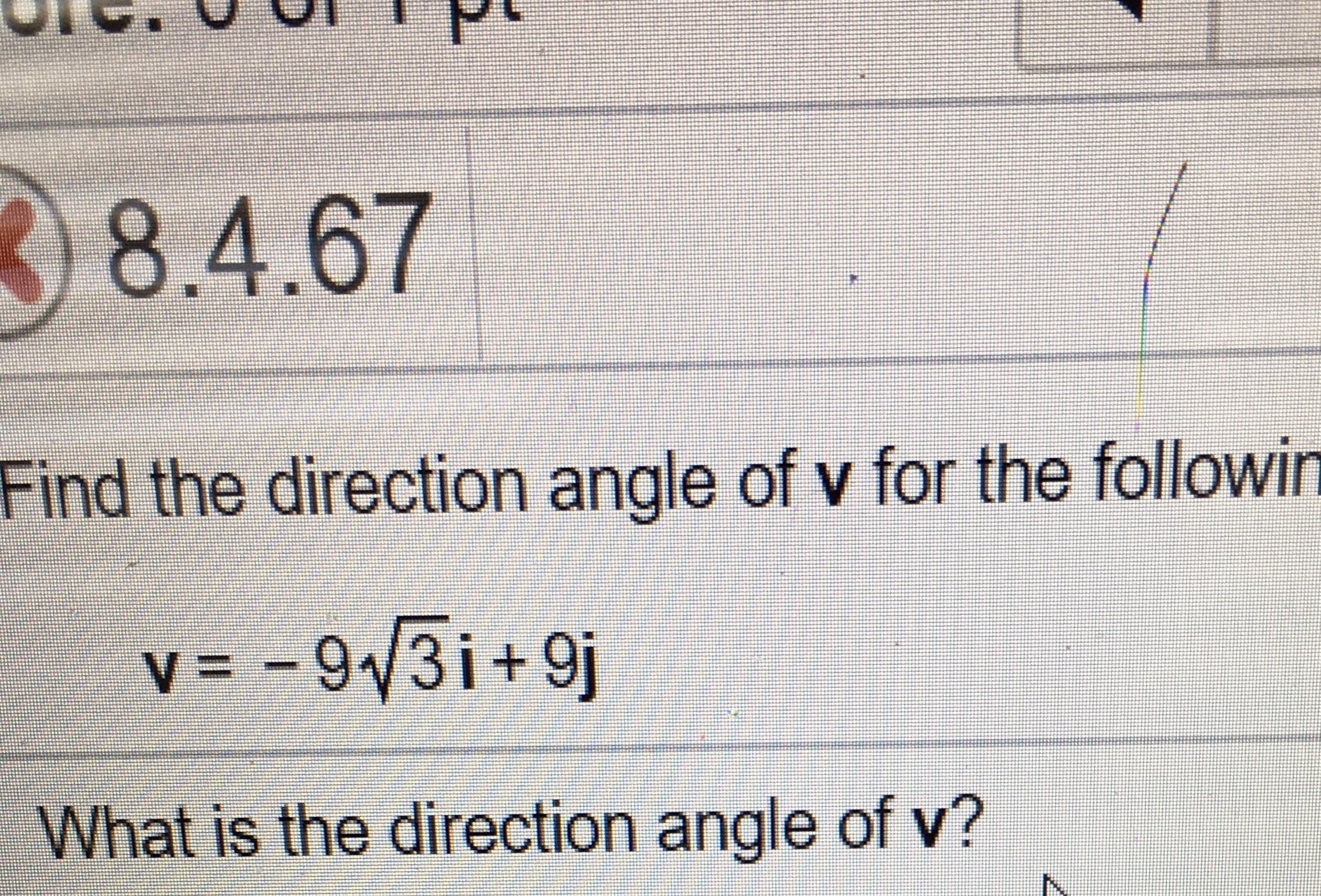 Find the direction angle of v for the followin
v = -9/3i+9j
