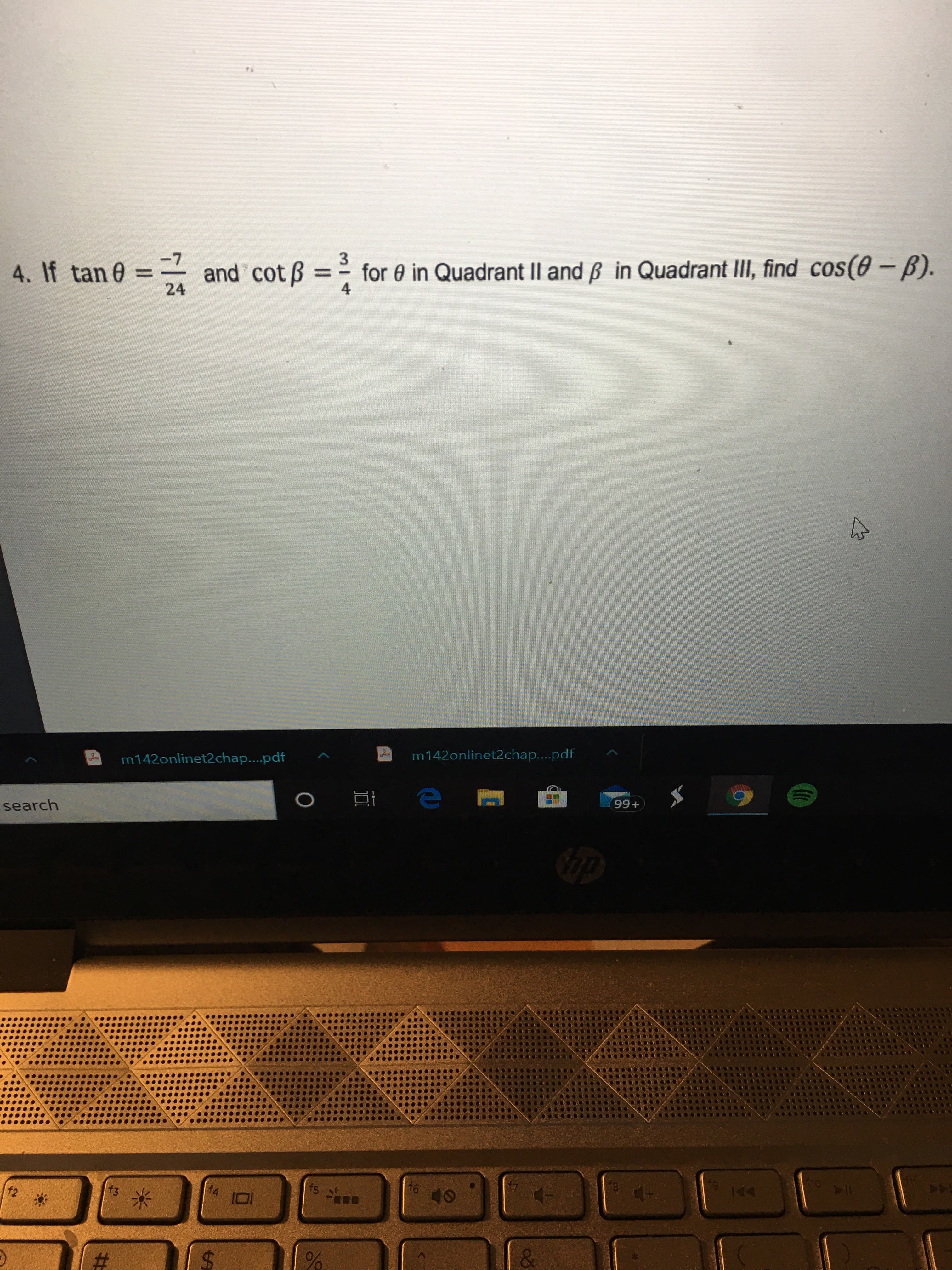 If tan 0 = and cot ß = -
for 0 in Quadrant Il and B in Quadrant II, find cos(0 – B).
%3D
24
4
