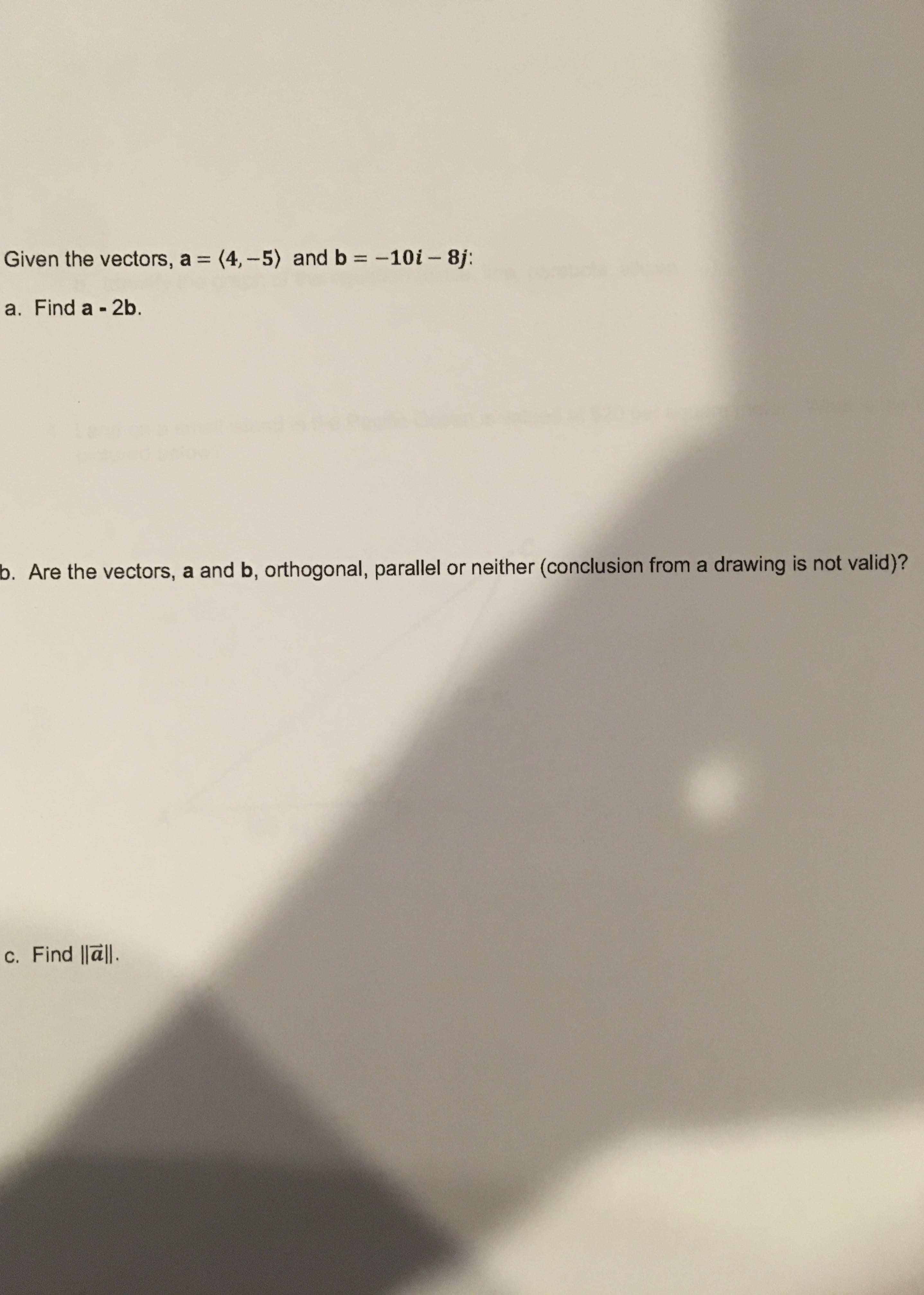 Given the vectors, a = (4,-5) and b = -10i -8j:
%3D
a. Find a - 2b.
