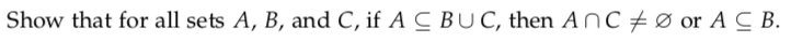 Show that for all sets A, B, and C, if A C BUC, then ANC + Ø or A C B.
