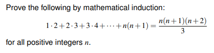 Prove the following by mathematical induction:
п(n+ 1)(п+2)
1.2+2.3+3.4+……+n(n+1) =
3
for all positive integers n.
