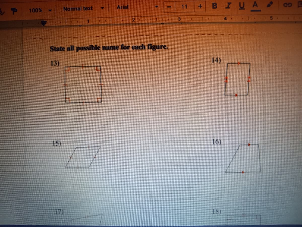 I UA
Arial
11
GD
Normal text
%3D
100%
1 4
5
11
IN
State all possible name for each figure.
13)
14)
15)
16)
17)
18)
