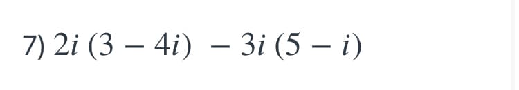 7) 2i (3 — 4i) — 3і (5 — і)
