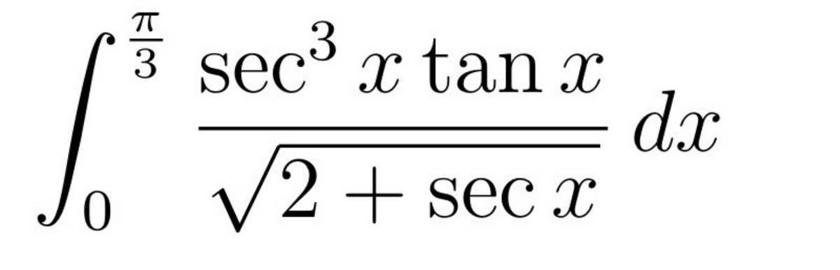 0
FI3
sec³ x tan x
√2+ sec x
dx