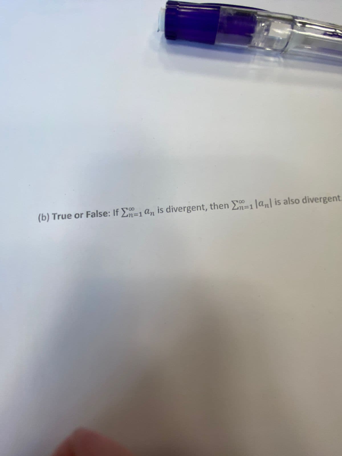 (b) True or False: If E a is divergent, then E1lanl is also divergent.
