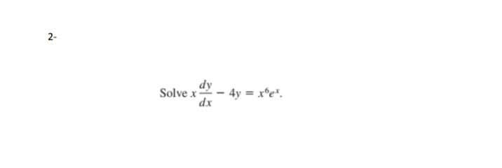 2-
dy
Solve x - 4y = x*e*.
dx
