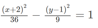 (x+2)?
(y–1)²
2
36
= 1
9.
